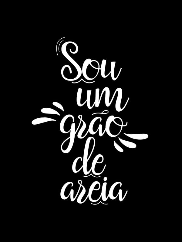 SOU UM GRÃO DE AREIA FUNDO PRETO