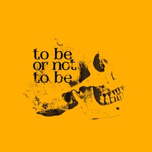TO BE OR NOT TO BE 4