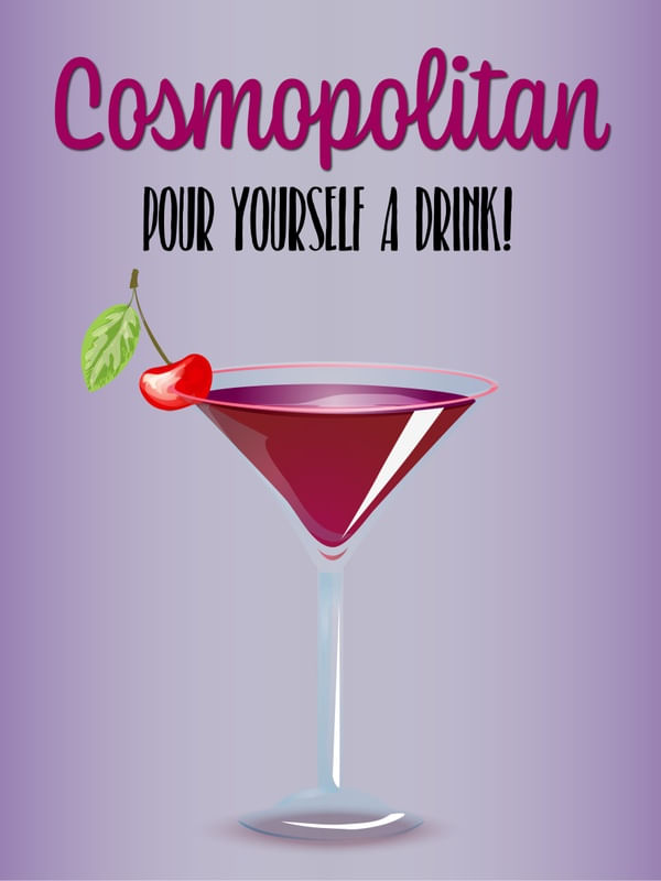 POUR YOURSELF A COSMO!