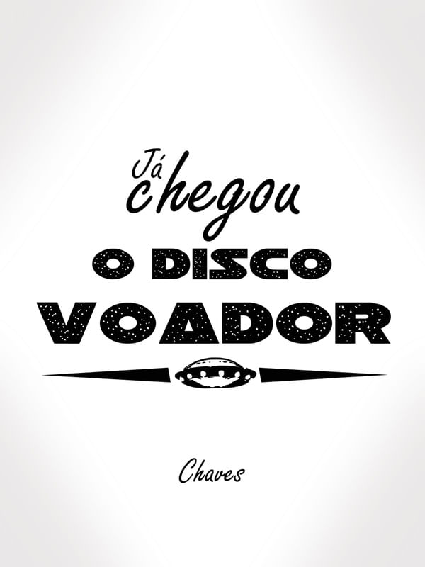 JÁ CHEGOU O DISCO VOADOR - CHAVES