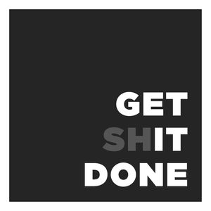 SHIT DONE