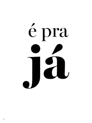 É PRA JÁ