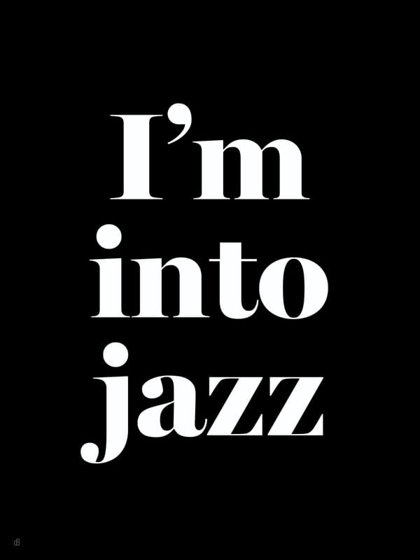 I'M INTO JAZZ N
