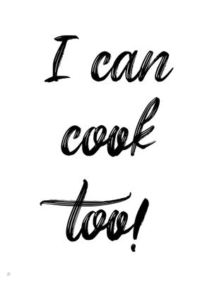 I CAN COK TOO!