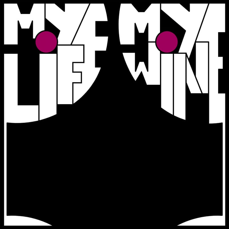MY LIFE MY WINE