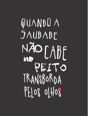 QUANDO A SAUDADE NÃO CABE NO PEITO