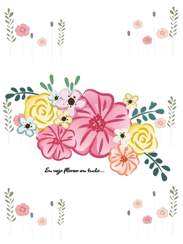 FLORES, FLORES, VEJO EM TUDO