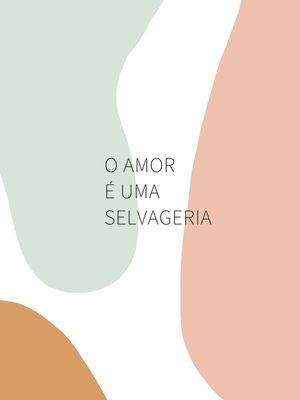O AMOR É UMA SELVAGERIA