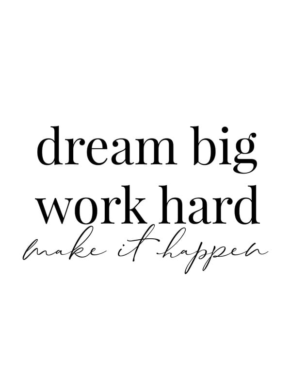 DREAM BIG WORK HARD