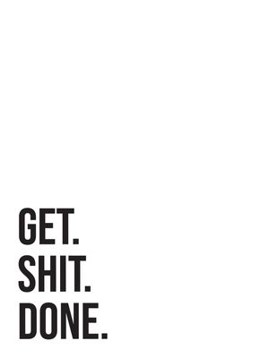 GET. S*. DONE.