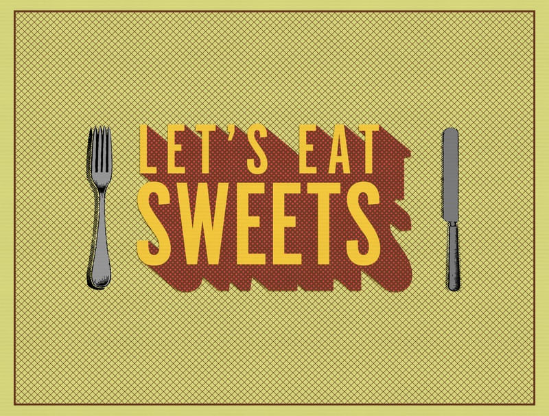 LET'S EAT SWEETS