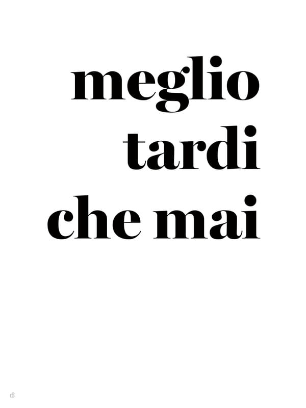 MEGLIO TARDI CHE MAI