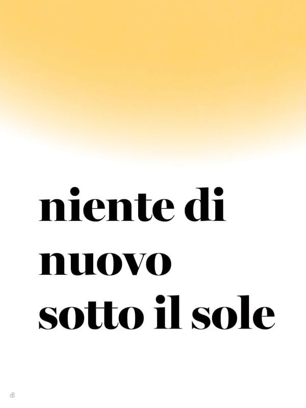 NIENTE DI NUOVO SOTTO IL SOLE