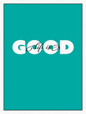 LIFE IS GOOD 01