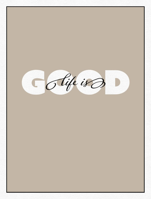 LIFE IS GOOD 02