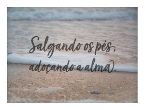 SALGANDO OS PÉS ADOÇANDO A ALMA