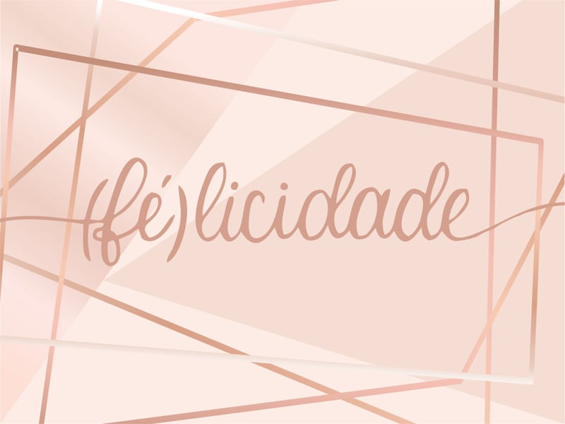 (FÉ)LICIDADE