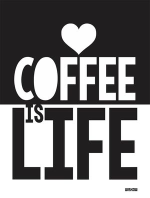 COFFEE IS LIFE II