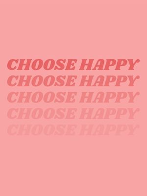 CHOOSE HAPPY