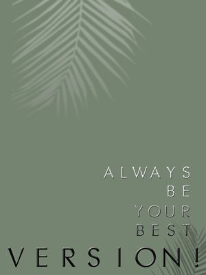 ALWAYS BE YOUR BEST VERSION