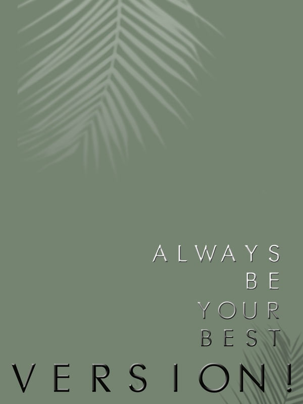 ALWAYS BE YOUR BEST VERSION
