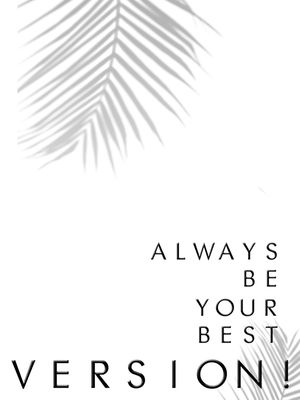 ALWAYS BE YOUR BEST VERSION B&W