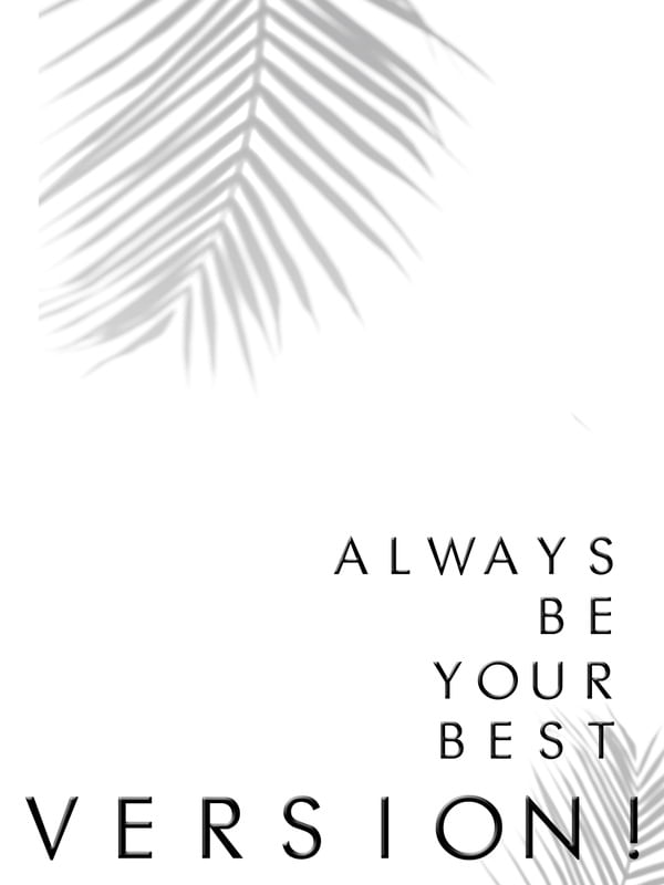 ALWAYS BE YOUR BEST VERSION B&W
