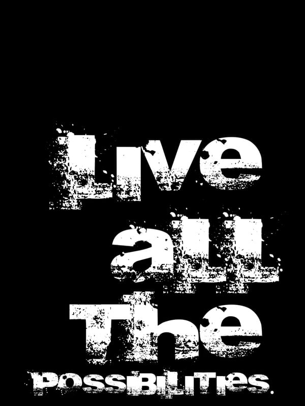 LIVE ALL THE POSSIBILITIES