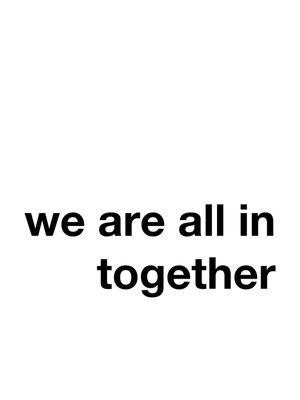 WE ARE ALL IN TOGETHER - WHITE