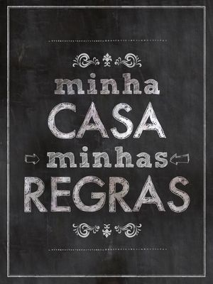 MINHA CASA, MINHAS REGRAS (RETRATO)