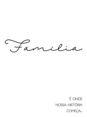 FAMÍLIA É ONDE NOSSA HISTÓRIA COMEÇA...