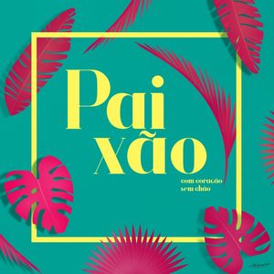 PAIXÃO COM CORAÇÃO SEM CHÃO