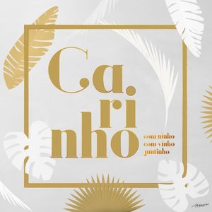 CARINHO COM NINHO, COM VINHO, JUNTINHO