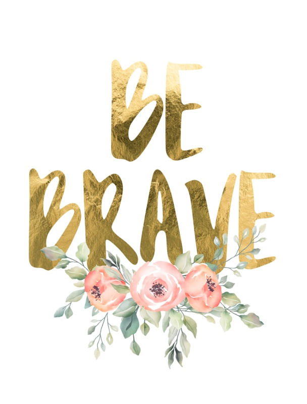 BE BRAVE GOLD E FLORAL