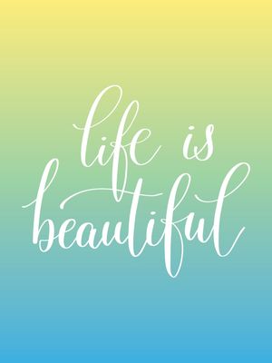 LIFE IS BEAUTIFUL I