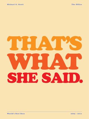 OFFICE: THAT'S WHAT SHE SAID