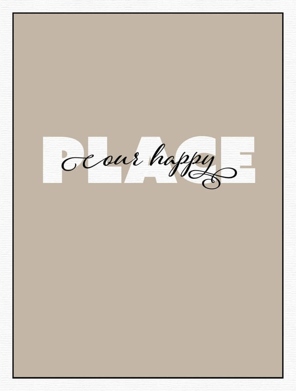 OUR HAPPY PLACE BEGE