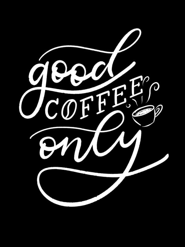 GOOD COFFEE ONLY BLACK