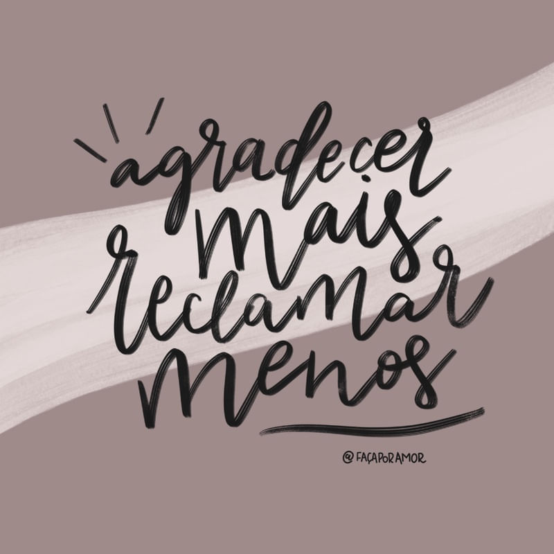 AGRADECER MAIS RECLAMAR MENOS