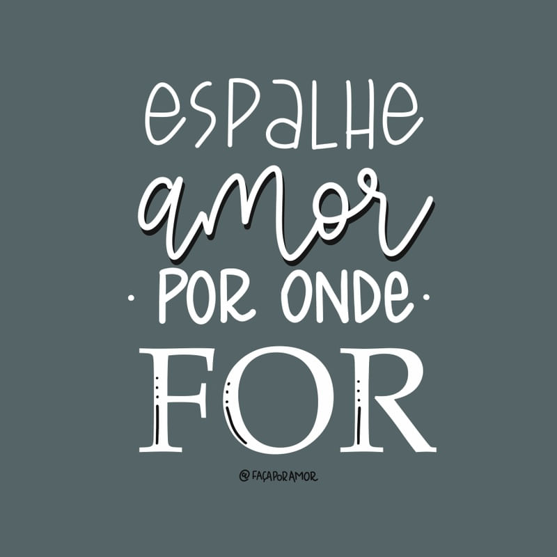 ESPALHE AMOR POR ONDE FOR