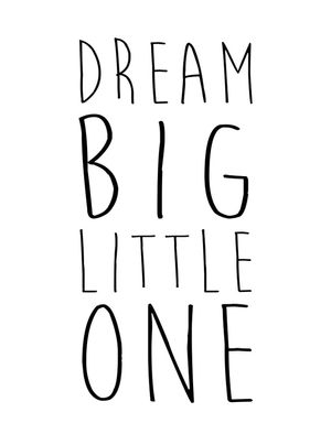 FRASE DREAM BIG LITTLE ONE