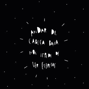 ANDAR DE CABEÇA BAIXA NOS IMPEDE DE VER ESTRELAS