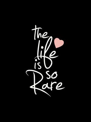 LIFE IS SO RARE HEART BACKGROUND BLACK