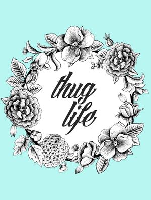 THUG LIFE - FLORES