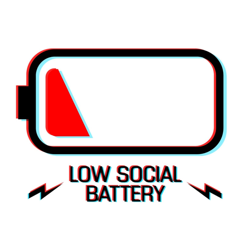 LOW SOCIAL BATTERY