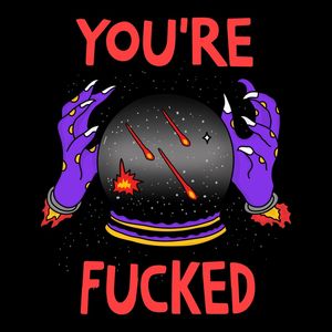 YOU'RE FUCKED
