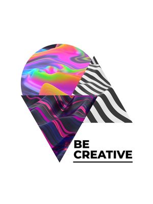 BE CREATIVE