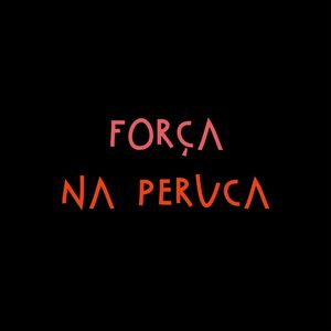 FORÇA NA PERUCA BLACK