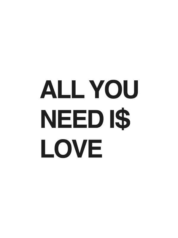 ALL YOU NEED I$ LOVE