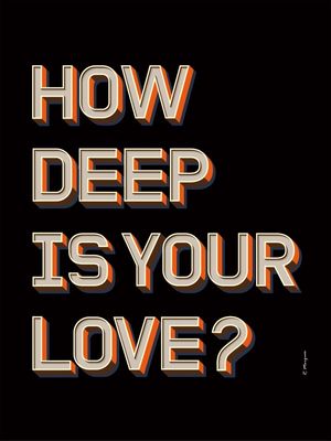 HOW DEEP IS YOUR LOVE? BLACK